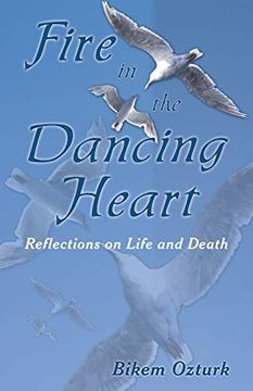 portada Fire in the Dancing Heart: Reflections on Life and Death (in English)