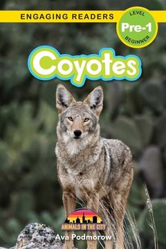 portada Coyotes: Animals in the City (Engaging Readers, Level Pre-1) (en Inglés)