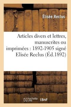 portada Articles Divers Et Lettres, Manuscrites Ou Imprimées 1892-1905 (en Francés)