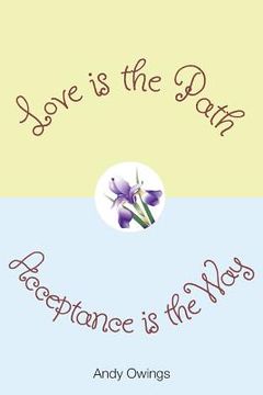 portada Love is the Path, Acceptance is the Way (en Inglés)