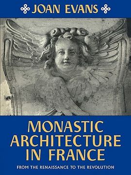 portada Monastic Architecture in France: From the Renaissance to the Revolution (en Inglés)