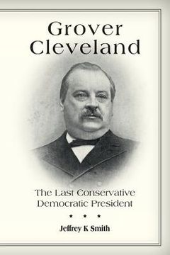 portada Grover Cleveland: The Last Conservative Democratic President (in English)