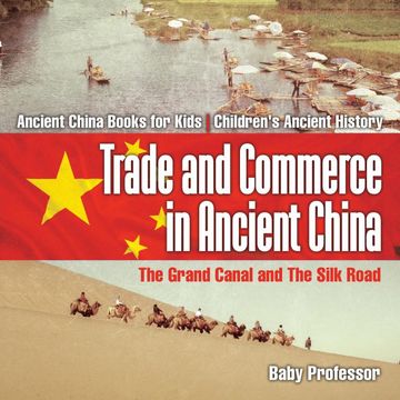 portada Trade and Commerce in Ancient China: The Grand Canal and the Silk Road - Ancient China Books for Kids | Children'S Ancient History (en Inglés)