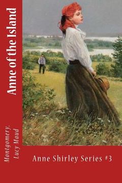 portada Anne of the Island: Anne Shirley Series #3 (in English)
