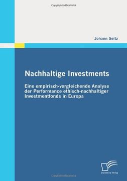 portada Nachhaltige Investments: Eine empirisch-vergleichende Analyse der Performance ethisch-nachhaltiger Investmentfonds in Europa (German Edition)