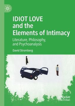 portada Idiot Love and the Elements of Intimacy: Literature, Philosophy, and Psychoanalysis