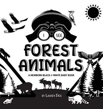 portada I see Forest Animals: A Newborn Black & White Baby Book (High-Contrast Design & Patterns) (Bear, Moose, Deer, Cougar, Wolf, Fox, Beaver, Skunk, Owl,. Early Readers: Children'S Learning Books) (4) 