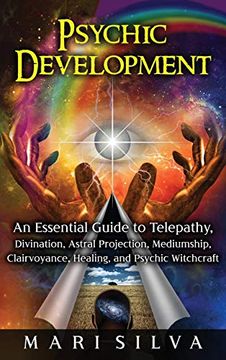 portada Psychic Development: An Essential Guide to Telepathy, Divination, Astral Projection, Mediumship, Clairvoyance, Healing, and Psychic Witchcraft (en Inglés)
