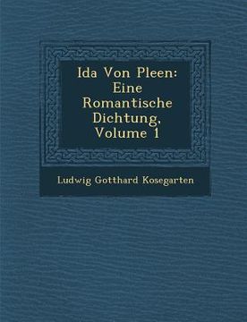 portada Ida Von Ple En: Eine Romantische Dichtung, Volume 1 (en Alemán)