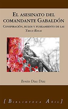 portada El Asesinato del Comandante Gabaldón: Conspiración, Bulos y Fusilamiento de las Trece Rosas