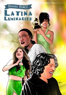 portada Female Force: Latina Luminaries: Sonia Sotomayor, Selena Gomez, Selena Quintanilla and Alexandria Ocasio-Cortez (en Inglés)