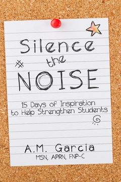 portada Silence the Noise: 15 Days of Inspiration to Help Strengthen Students (en Inglés)