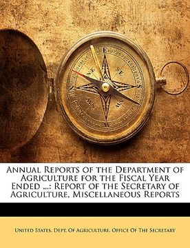 portada annual reports of the department of agriculture for the fiscal year ended ...: report of the secretary of agriculture, miscellaneous reports (en Inglés)