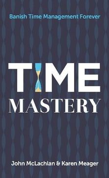 portada Time Mastery: Banish Time Management Forever (en Inglés)