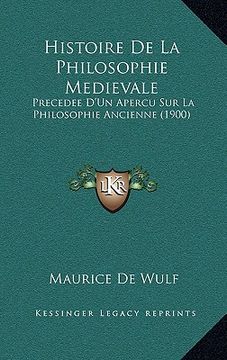 portada Histoire de La Philosophie Medievale: Precedee D'Un Apercu Sur La Philosophie Ancienne (1900) (en Francés)