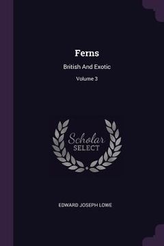 portada Ferns: British And Exotic; Volume 3 (in English)
