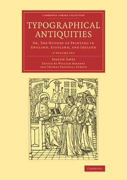 portada Typographical Antiquities 4 Volume Set: Or, the History of Printing in England, Scotland, and Ireland (in English)