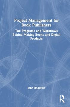 portada Project Management for Book Publishers: The Programs and Workflows Behind Making Books and Digital Products (in English)