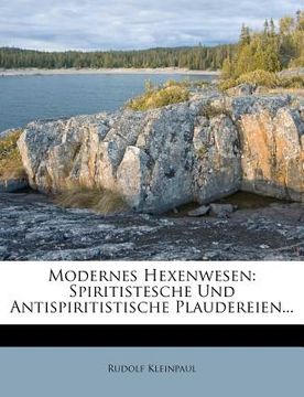 portada Modernes Hexenwesen: Spiritistesche Und Antispiritistische Plaudereien. (en Alemán)