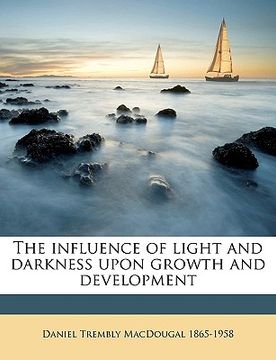portada the influence of light and darkness upon growth and development volume 1903. (en Inglés)