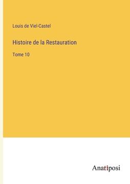 portada Histoire de la Restauration: Tome 10 (en Francés)