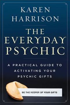 portada The Everyday Psychic: A Practical Guide to Activating Your Psychic Gifts