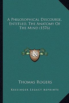 portada a philosophical discourse, entitled, the anatomy of the mind (1576) (en Inglés)