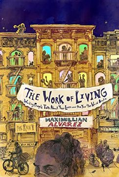portada The Work of Living: Working People Talk About Their Lives and the Year the World Broke 