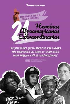 portada 21 Heroínas Afroamericanas Extraordinarias: Relatos Sobre las Mujeres de Raza Negra más Relevantes del Siglo xx: Daisy Bates, Maya Angelou y Otras. Y Adultos) (2) (Historia de la Raza Negra) (in Spanish)