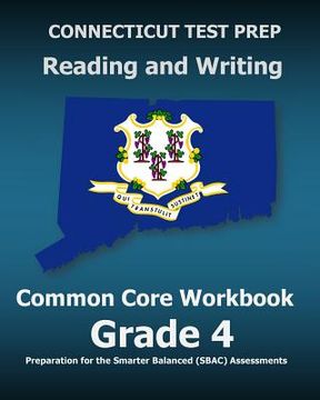 portada CONNECTICUT TEST PREP Reading and Writing Common Core Workbook Grade 4: Preparation for the Smarter Balanced (SBAC) Assessments (en Inglés)