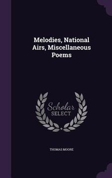 portada Melodies, National Airs, Miscellaneous Poems (en Inglés)