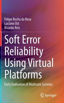 portada Soft Error Reliability Using Virtual Platforms: Early Evaluation of Multicore Systems (en Inglés)