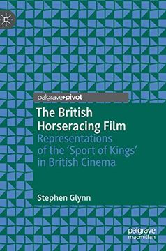 portada The British Horseracing Film: Representations of the 'sport of Kings' in British Cinema (en Inglés)