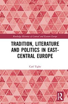 portada Tradition, Literature and Politics in East-Central Europe (Routledge Histories of Central and Eastern Europe) (en Inglés)