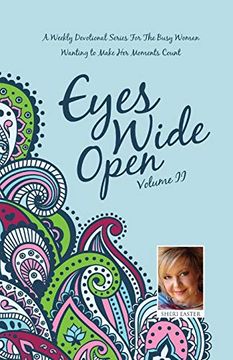 portada Eyes Wide Open: A Weekly Devotional Series for the Busy Woman Wanting to Make her Moments Count Volume ii (en Inglés)