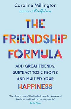 portada The Friendship Formula: Add Great Friends, Subtract Toxic People and Multiply Your Happiness (en Inglés)