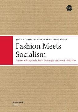 portada Fashion Meets Socialism: Fashion industry in the Soviet Union after the Second World War 