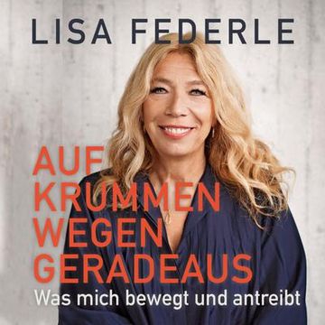 portada Auf Krummen Wegen Geradeaus: Was Mich Bewegt und Antreibt (in German)