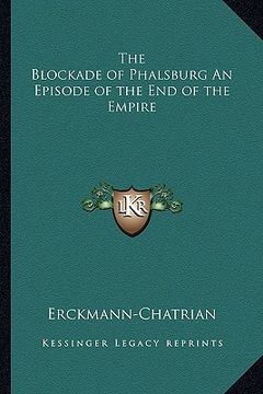 portada the blockade of phalsburg an episode of the end of the empire