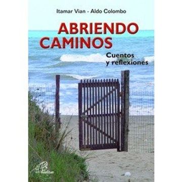 Libro ABRIENDO CAMINOS: Cuentos y reflexiones (Dinamismo y Vida), Itamar  Vian, ISBN 9788496567641. Comprar en Buscalibre