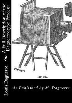 portada A Full Description of the Daguerreotype Process: As Published by M. Daguerre. (en Inglés)