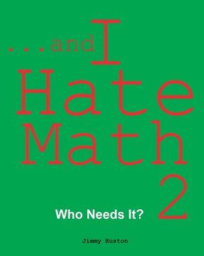 portada ...and I Hate Math 2: Who Needs It? (en Inglés)