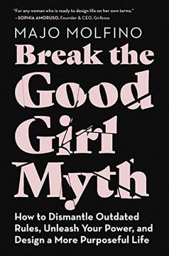portada Break the Good Girl Myth: How to Dismantle Outdated Rules, Unleash Your Power, and Design a More Purposeful Life (en Inglés)