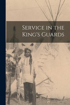 portada Service in the King's Guards (en Inglés)
