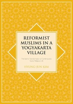 portada Reformist Muslims in a Yogyakarta Village: The Islamic Transformation of Contemporary Socio-Religious Life (en Inglés)