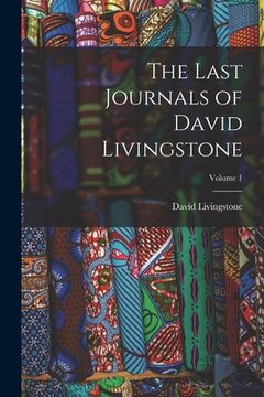 portada The Last Journals of David Livingstone; Volume 1