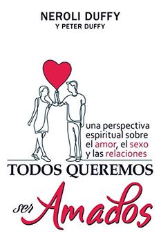portada Todos Queremos ser Amados: Una Perspectiva Espiritual Sobre el Amor, el Sexo y las Relaciones (in Spanish)