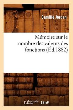 portada Mémoire Sur Le Nombre Des Valeurs Des Fonctions (Éd.1882)