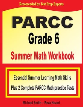 portada PARCC Grade 6 Summer Math Workbook: Essential Summer Learning Math Skills plus Two Complete PARCC Math Practice Tests (en Inglés)