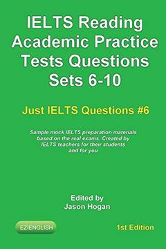 portada Ielts Reading. Academic Practice Tests Questions Sets 6-10. Sample Mock Ielts Preparation Materials Based on the Real Exams: Created by Ielts Teachers. Students and You. (Just Ielts Questions) (en Inglés)